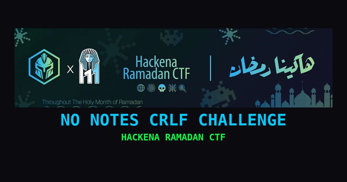 No Notes CRLF Challenge | Hackena Ramadan CTF
